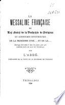 La Messaline francaise ou les nuits de la duchesse de Polignac et aventures mysterieuses de la princesse d'He(nin) et de la (reine) ... par l'abbe. compagnon de la suite de la duchesse de Polignac