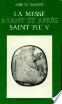 La Messe -- Avant Et Apres: Saint Pie V.