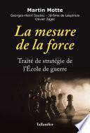 La mesure de la force - Traité de stratégie de l’École de guerre