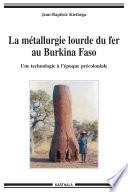 La métallurgie lourde du fer au Burkina Faso