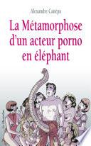 La métamorphose d'un acteur porno en éléphant