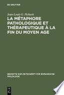 La Métaphore pathologique et thérapeutique à la fin du Moyen Age