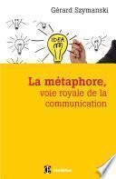 La métaphore, voie royale de la communication - 2e éd.
