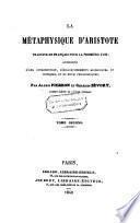 La metaphysique traduite en Francais pour la premiere fois, accompagnee d'une introduction, d'eclaircissements historiques et critiques et de notes philologiques par Alexis Pierron et Charles Zevort. Vol 1.2