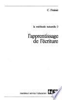 La Méthode naturelle: L'apprentissage de l'écriture