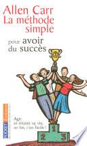 La méthode simple pour avoir du succès