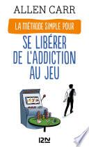 La Méthode simple pour se libérer de l'addiction au jeu