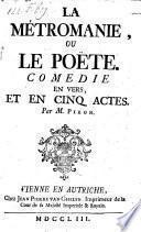 La metromanie, ou le poete, comedie en vers, et en 5 actes