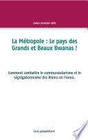 La Métropole : Le pays des Grands et Beaux Bwanas !