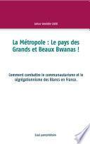 La Métropole : Le pays des Grands et Beaux Bwanas !