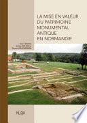 La mise en valeur du patrimoine monumental antique en Normandie