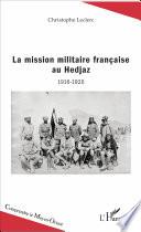 La mission militaire française au Hedjaz