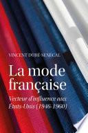 La mode française. Vecteur d’influence aux États-Unis (1946-1960)