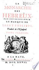 La monarchie des Hebreux par son excellence le marquis de Saint Philippe