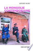La Mongolie contemporaine. Chronique politique, économique et stratégique d'un pays nomade