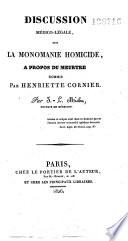 La Monomanie homicide (à propos du meurtre commis par Henriette Cornier)