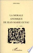 La morale anomique de Jean-Marie Guyau