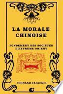 La Morale Chinoise: Fondement Des Sociétés d'Extrème-Orient