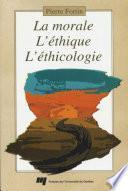 La morale, l'éthique, l'éthicologie
