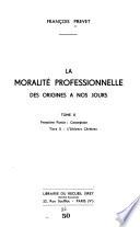 La moralité professionnelle des origines à nos jours