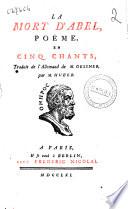 La mort d'Abel, poeme, en cinq chants, traduit de l'allemand de M. Gessner, par M. Huber