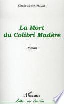 La mort du Colibri Madère