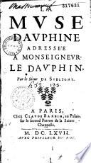 La muse dauphine adressée à Mgr. le Dauphin, par le Sieur de Subligny