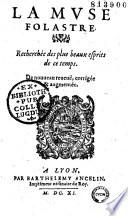 La mvse folastre, recherchée des plus beaux esprits de ce temps. De nouueau reueuë, corrigée et augmentée. [Le premier -troisiesme livre]