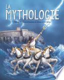 La mythologie. Histoires extraordinaires de dieux et de héros
