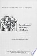 La naissance de la ville chrétienne