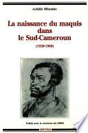La naissance du maquis dans le Sud-Cameroun