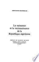 La naissance et la reconnaissance de la république algérienne