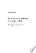 La nation et ses territoires en Europe centrale