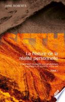La Nature de la réalité personnelle, Tome I