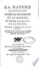 La nature en contraste avec la religion et la raison, ou l'Ouvrage qui a pour titre : de la nature, condamné au tribunal de la foi & du bon sens