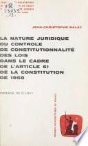 La nature juridique du contrôle de constitutionnalité des lois dans le cadre de l'article 61 de la Constitution de 1958