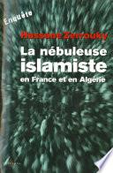 La Nébuleuse islamiste en France et en Algérie