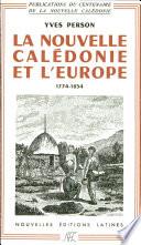 La Nouvelle Calédonie et l'Europe 1774-1854