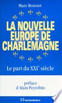 La nouvelle Europe de Charlemagne : le pari du XXIe siècle