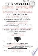 La Nouvelle maison rustique, ou Économie générale de tous les biens de campagne... donnée ci-devant au public par le sieur Ligier [sic]. 6e édition, augmentée considérablement et mise en meilleur ordre, avec la Vertu des simples, l'Apoticairerie et les décisions du droit françois sur les matières rurales... par M.*** [H. Besnier]