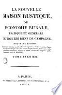 La nouvelle rustique, o Economie rurale, pratique et générale de tous les biens de campagne, 1