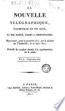 La nouvelle télégraphique, vaudeville en un acte de Pierre-Yon Barré Barré, Jean Baptiste Radet et Fran—cois-Georges Desfontaines