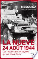 La Nueve 24 aout 1944 - Ces républicains espagnols qui ont libéré Paris