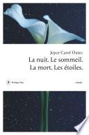La nuit. Le sommeil. La mort. Les étoiles.