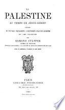 La Palestine au temps de Jésus-Christ d'apres le Nouveau Testament, l'historien Flavius Joséphe et les Talmuds