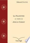 La Palestine, au temps de Jésus-Christ