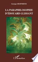 La paraphilosophie d'Edouard Glissant