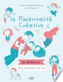 La parentalité créative - guide dessiné de la naissance à 6 ans
