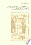 La Parole d'Adam, le corps d'Eve. Le péché originel au XVIe siècle