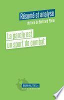 La parole est un sport de combat (Résumé et analyse du livre de Bertrand Périer)